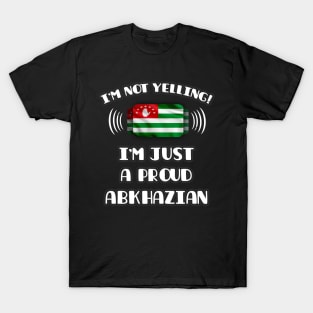 I'm Not Yelling I'm A Proud Abkhazian - Gift for Abkhazian With Roots From Abkhazia T-Shirt